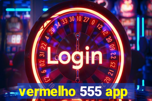 vermelho 555 app