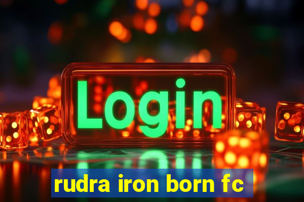 rudra iron born fc