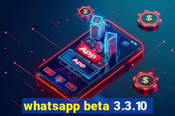 whatsapp beta 3.3.10