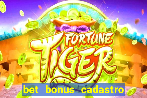 bet bonus cadastro sem deposito