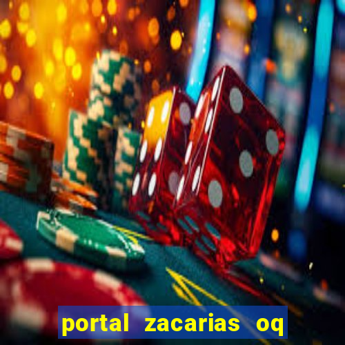 portal zacarias oq q e para falar