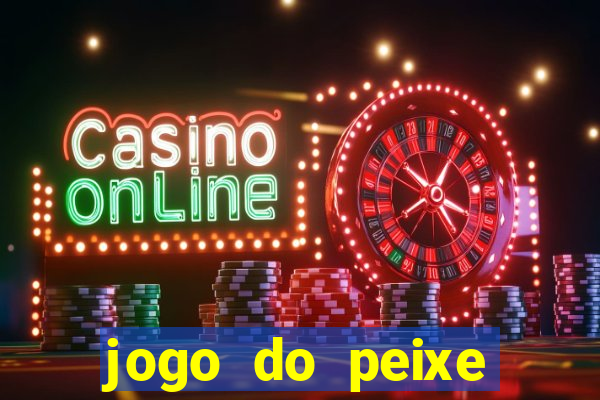 jogo do peixe ganhar dinheiro