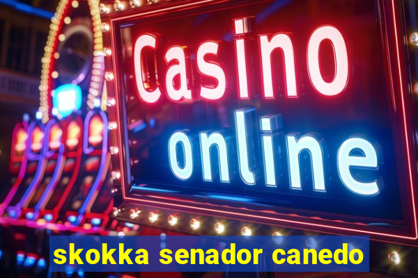 skokka senador canedo