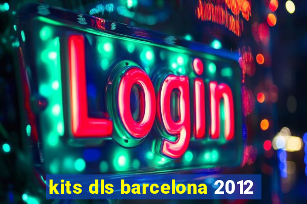 kits dls barcelona 2012