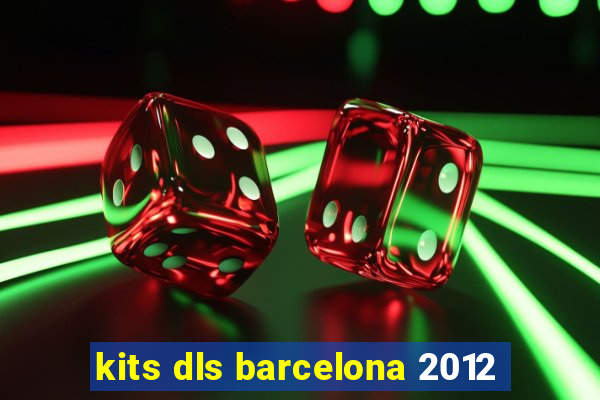 kits dls barcelona 2012