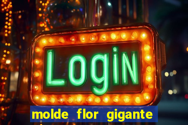 molde flor gigante de organza