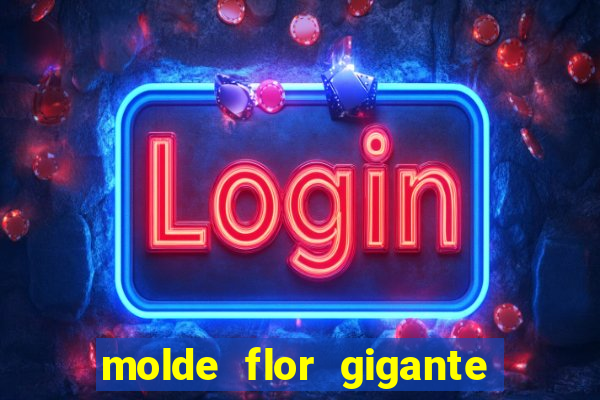 molde flor gigante de organza