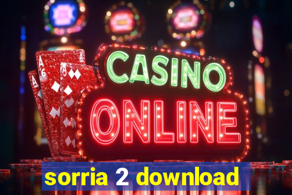 sorria 2 download