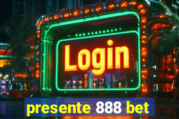 presente 888 bet