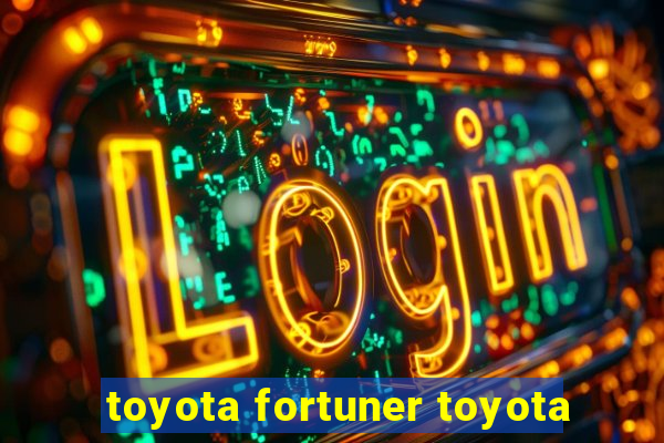 toyota fortuner toyota