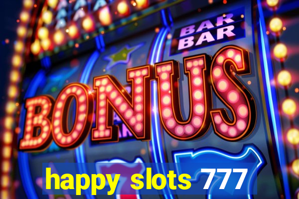 happy slots 777