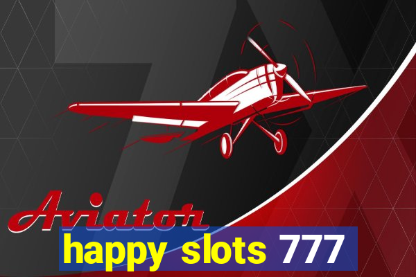 happy slots 777