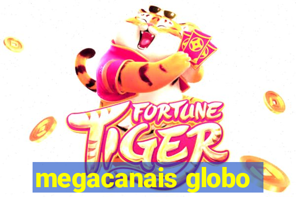 megacanais globo