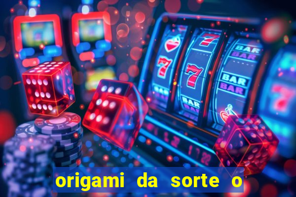 origami da sorte o que escrever