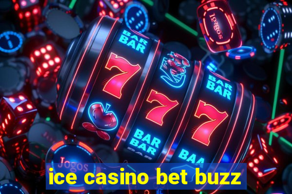 ice casino bet buzz