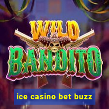 ice casino bet buzz