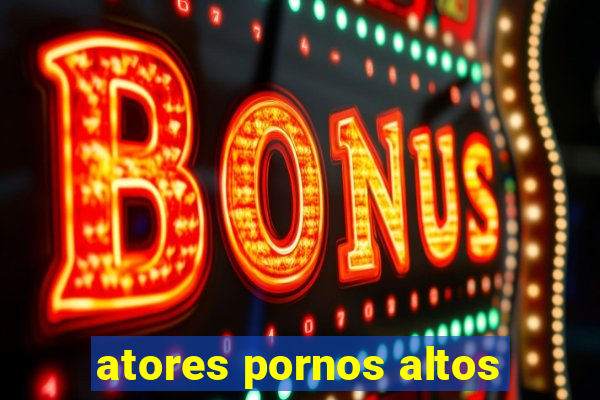 atores pornos altos