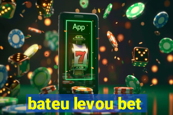 bateu levou bet