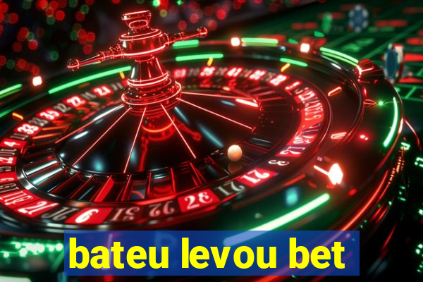 bateu levou bet