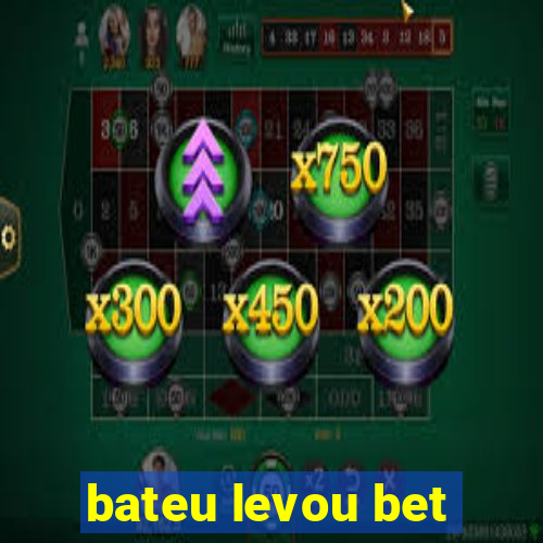 bateu levou bet