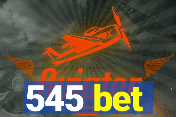 545 bet