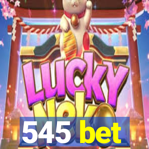 545 bet