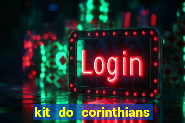 kit do corinthians dls 2019