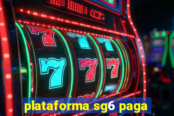 plataforma sg6 paga