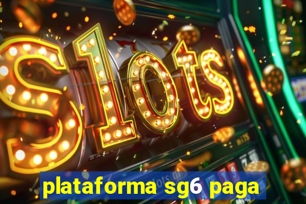 plataforma sg6 paga