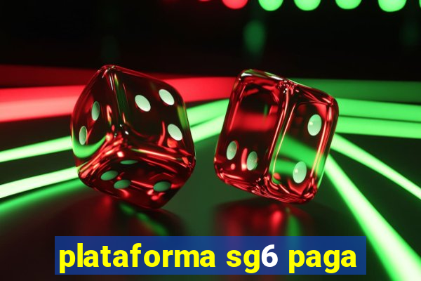 plataforma sg6 paga