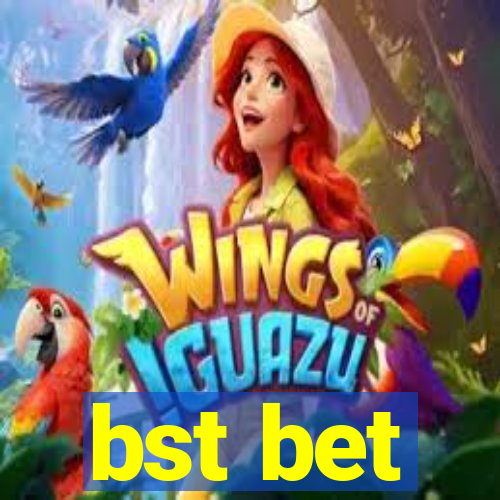 bst bet