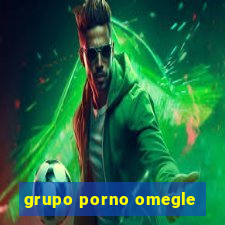 grupo porno omegle