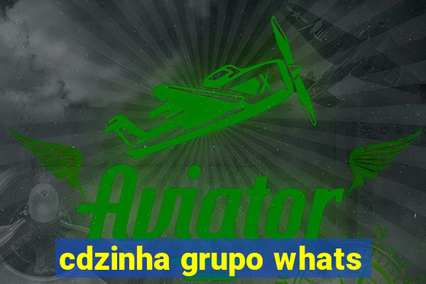 cdzinha grupo whats