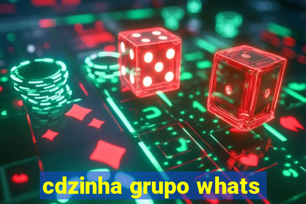 cdzinha grupo whats