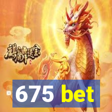 675 bet