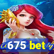 675 bet