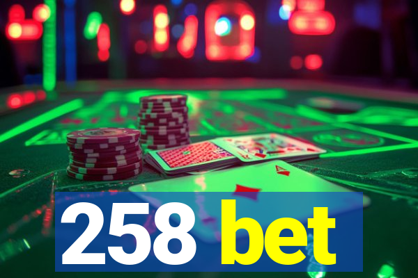 258 bet