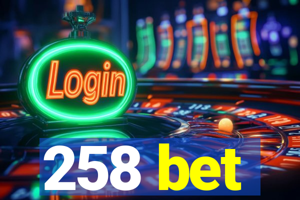 258 bet