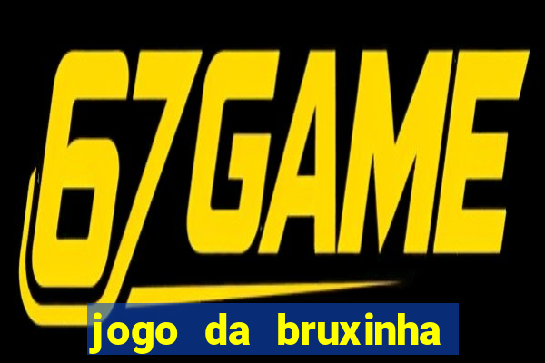 jogo da bruxinha que ganha dinheiro