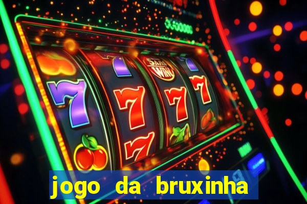 jogo da bruxinha que ganha dinheiro