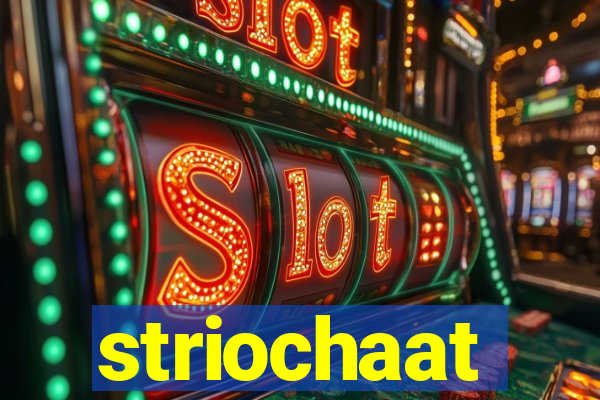 striochaat