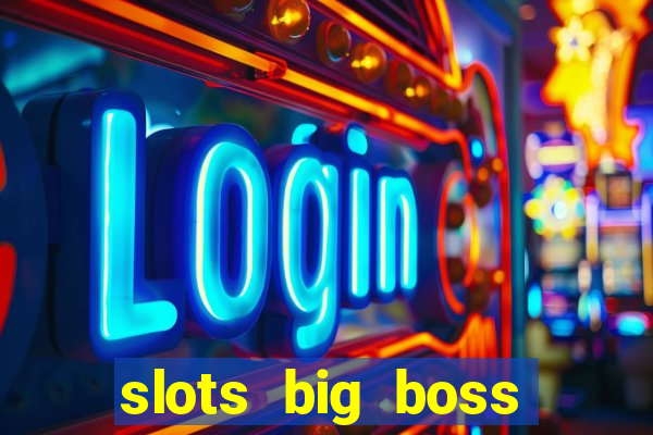 slots big boss paga mesmo