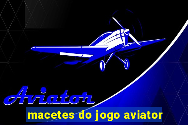 macetes do jogo aviator