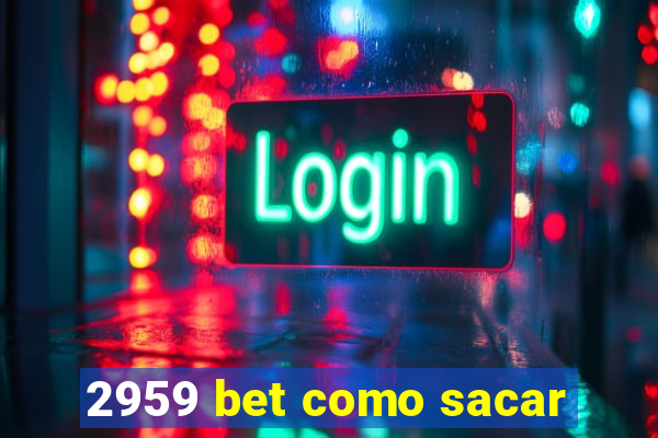 2959 bet como sacar