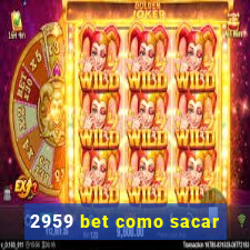 2959 bet como sacar