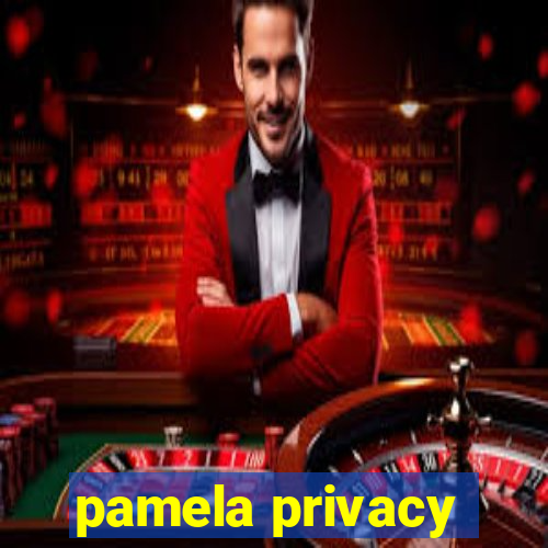 pamela privacy