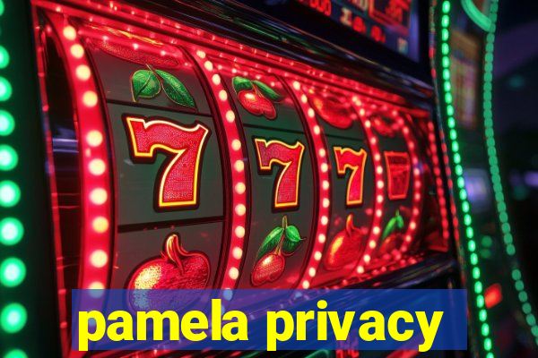 pamela privacy