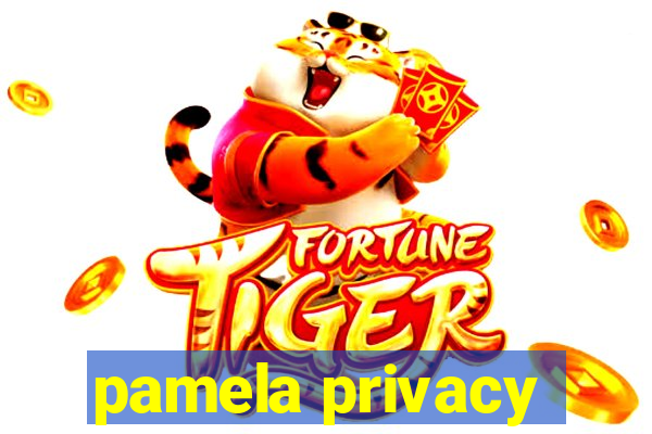 pamela privacy