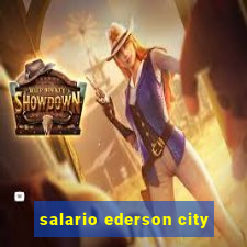 salario ederson city