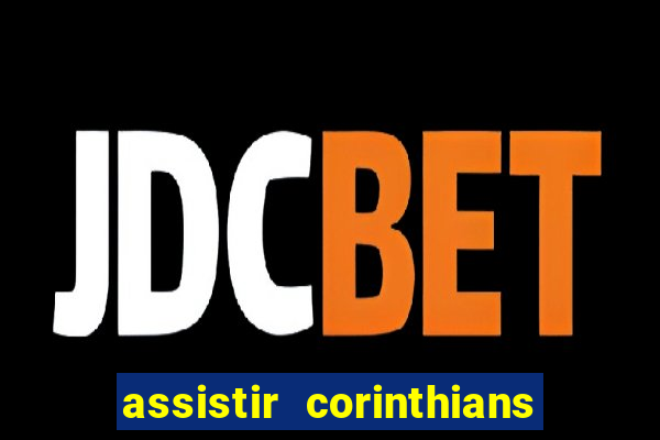 assistir corinthians multi canais